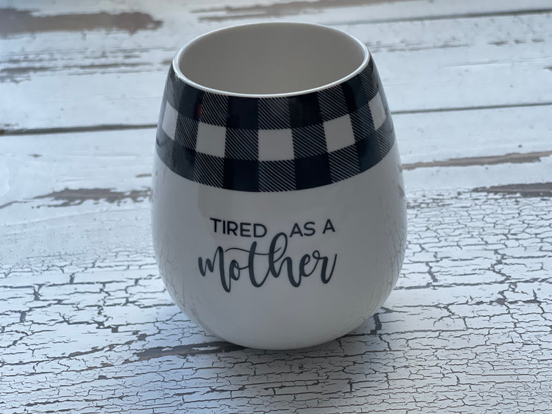 Tired as a Mother Wine Glass