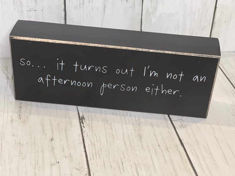 It Turns Out Wooden Sign